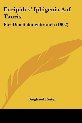 Euripides' Iphigenia Auf Tauris: Fur Den Schulgebrauch (1902)