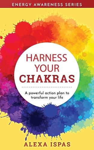 Cover image for Harness Your Chakras: A powerful action plan to transform your life