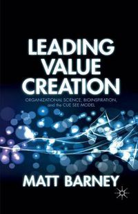 Cover image for Leading Value Creation: Organizational Science, Bioinspiration, and the Cue See Model