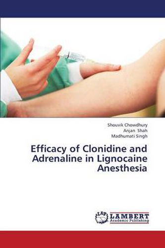 Cover image for Efficacy of Clonidine and Adrenaline in Lignocaine Anesthesia