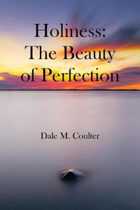 Cover image for Holiness: The Beauty of Perfection: The Beauty of Perfection: