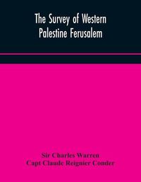 Cover image for The Survey of Western Palestine Ferusalem