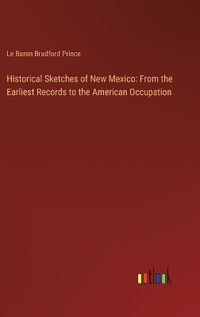 Cover image for Historical Sketches of New Mexico