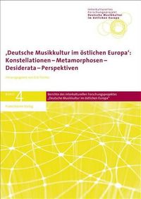 Cover image for Deutsche Musikkultur Im Ostlichen Europa: Konstellationen - Metamorphosen - Desiderata - Perspektiven