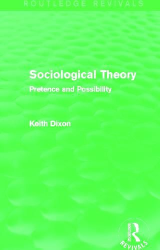 Cover image for Sociological Theory (Routledge Revivals): Pretence and Possibility