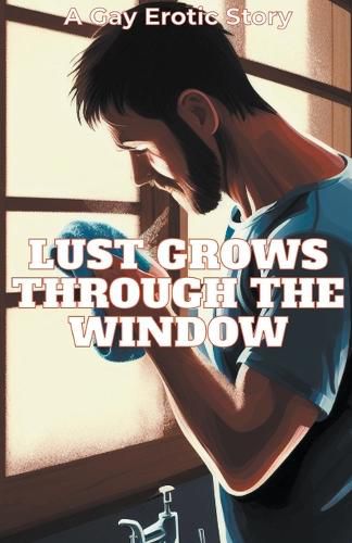 Cover image for Lust Grows Through The Window