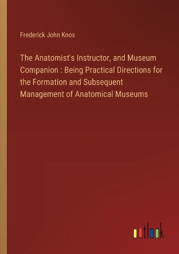 Cover image for The Anatomist's Instructor, and Museum Companion