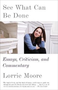 Cover image for See What Can Be Done: Essays, Criticism, and Commentary
