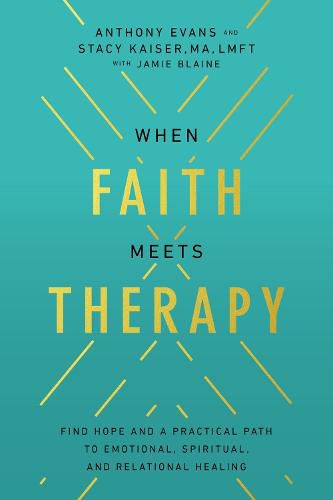 Cover image for When Faith Meets Therapy: Find Hope and a Practical Path to Emotional, Spiritual, and Relational Healing