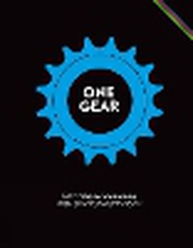 Cover image for One Gear: Converting Single Speed and Fixed Gear Bicycles