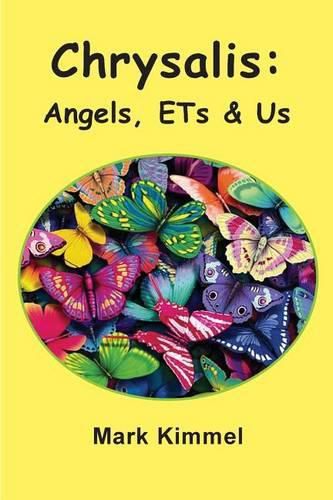 Chrysalis: Angels, ETs & Us