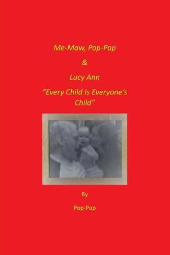 Cover image for Me-Maw, Pop-Pop & Lucy Ann: Every Child Is Everyone's Child