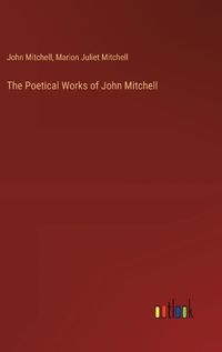 Cover image for The Poetical Works of John Mitchell