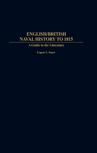 Cover image for English/British Naval History to 1815: A Guide to the Literature