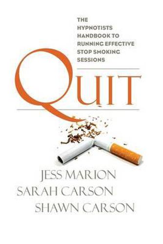 Cover image for Quit: The Hypnotist's Handbook to Running Effective Stop Smoking Sessions