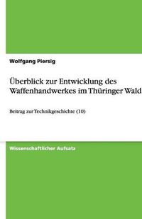 Cover image for UEberblick zur Entwicklung des Waffenhandwerkes im Thuringer Wald: Beitrag zur Technikgeschichte (10)