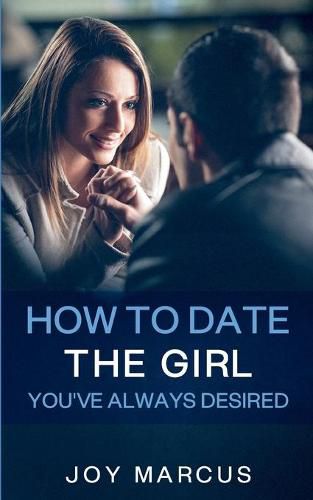 Cover image for How to Date the Girl You've Always Desired