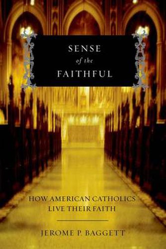 Cover image for Sense of the Faithful: How American Catholics Live Their Faith