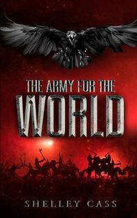 Cover image for The Army for the World: An end to the tale begun in 'The Last Larnaeradee' and 'The Raiden