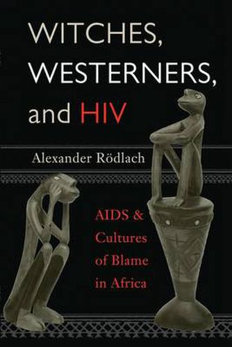 Cover image for Witches, Westerners and HIV: AIDS and Cultures of Blame in Africa