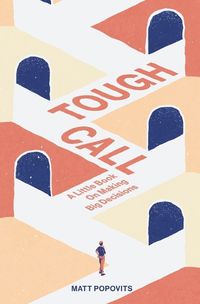 Cover image for Tough Call: A Little Book on Making Big Decisions