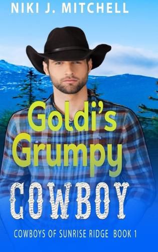 Cover image for Goldi's Grumpy Cowboy (Cowboys of Sunrise Ridge Book 1)