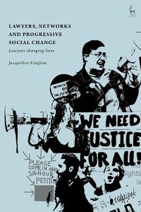 Cover image for Lawyers, Networks and Progressive Social Change: Lawyers Changing Lives