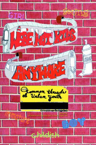 Cover image for We're Not Kids Anymore: Common Threads of Urban Youth