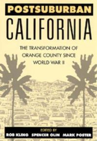 Cover image for Postsuburban California: The Transformation of Orange County since World War II