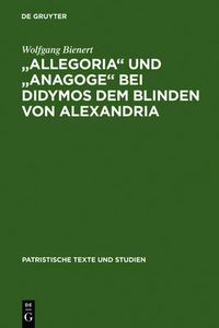 Cover image for Allegoria Und Anagoge Bei Didymos Dem Blinden Von Alexandria