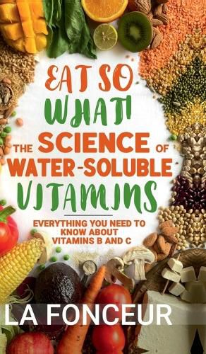 Eat So What! The Science of Water-Soluble Vitamins