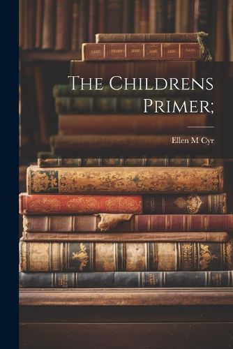 Cover image for The Childrens Primer;