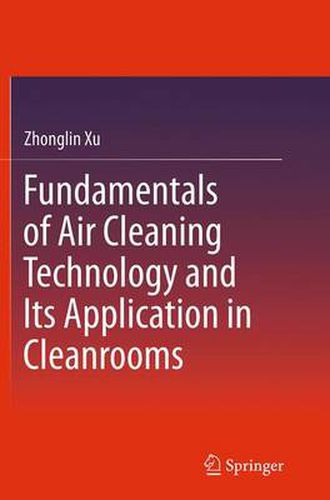 Cover image for Fundamentals of Air Cleaning Technology and Its Application in Cleanrooms