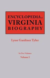 Cover image for Encyclopedia of Virginia Biography. In Five Volumes. Volume I