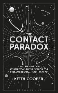 Cover image for The Contact Paradox: Challenging our Assumptions in the Search for Extraterrestrial Intelligence