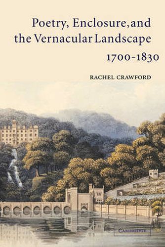 Cover image for Poetry, Enclosure, and the Vernacular Landscape, 1700-1830