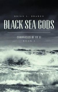 Cover image for Black Sea Gods: Chronicles of Fu Xi, Book I