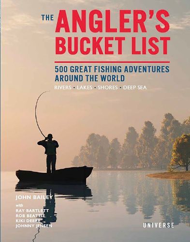 Cover image for The Angler's Bucket List: 500 Great Fishing Adventures Around the World