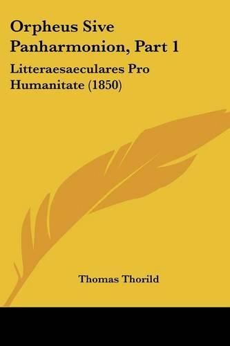Cover image for Orpheus Sive Panharmonion, Part 1: Litteraesaeculares Pro Humanitate (1850)