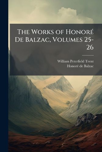 Cover image for The Works of Honor de Balzac, Volumes 25-26