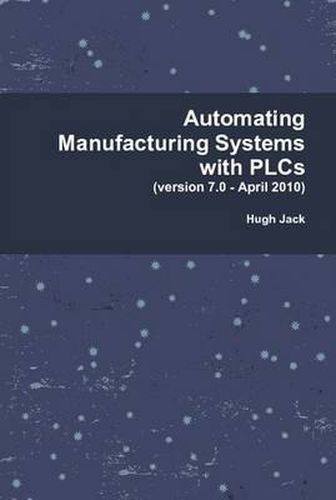 Automating Manufacturing Systems with PLCs