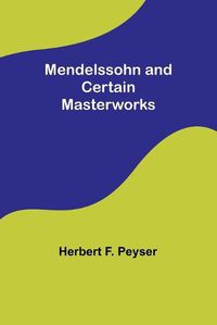 Cover image for Mendelssohn and Certain Masterworks