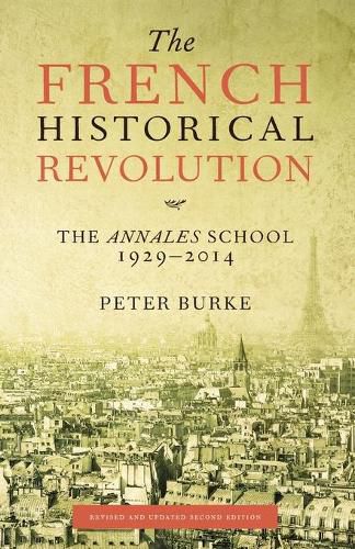 The French Historical Revolution: The Annales School, 1929-2014, Second Edition