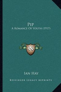 Cover image for Pip: A Romance of Youth (1917)