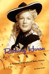 Cover image for Rocking Horse - A Personal Biography of Betty Hutton