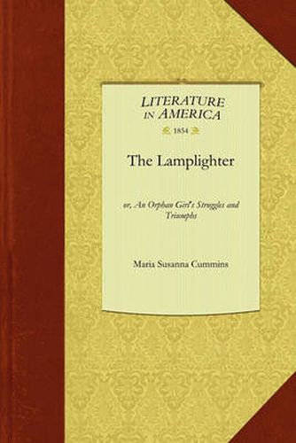 Cover image for The Lamplighter: Or, an Orphan Girl's Struggles and Triumphs