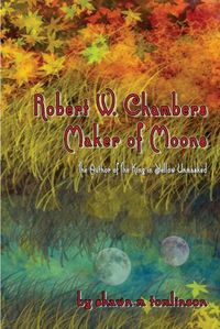 Cover image for Robert W. Chambers: Maker of Moons