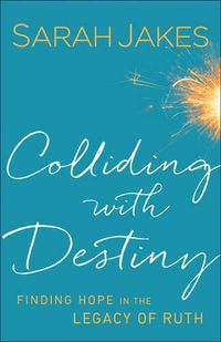 Cover image for Colliding With Destiny - Finding Hope in the Legacy of Ruth