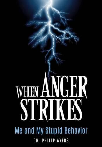 Cover image for When Anger Strikes, Me and My Stupid Behavior