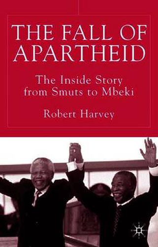 Cover image for The Fall of Apartheid: The Inside Story from Smuts to Mbeki